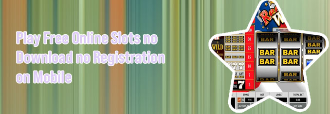 Free slots no download no registration with bonus